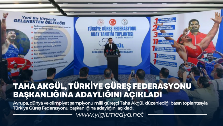 TAHA AKGÜL, TÜRKİYE  GÜREŞ FEDERASYONU BAŞKANLIĞINA ADAYLIĞINI AÇIKLADI