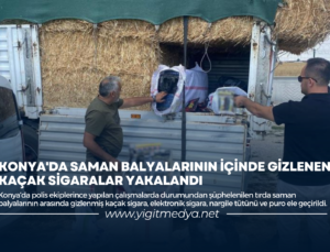 KONYA’DA SAMAN BALYALARININ İÇİNDE GİZLENEN KAÇAK SİGARALAR YAKALANDI