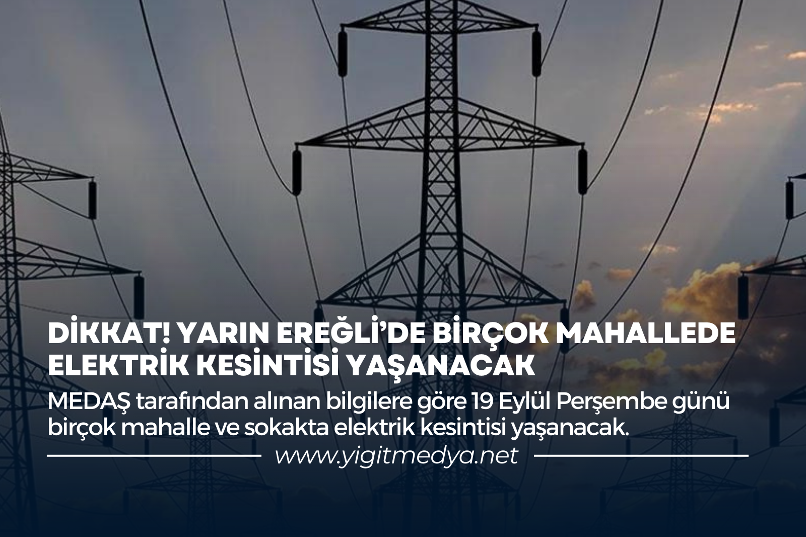 DİKKAT! YARIN EREĞLİ’DE BİRÇOK MAHALLEDE ELEKTRİK KESİNTİSİ YAŞANACAK