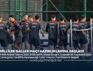 MİLLİLER GALLER MAÇI HAZIRLIKLARINA BAŞLADI