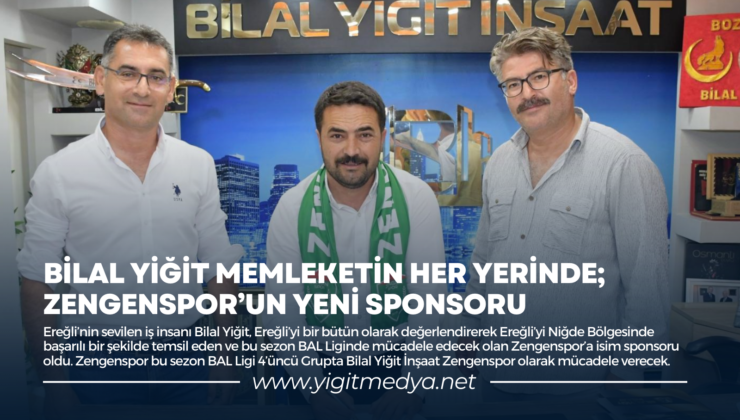 BİLAL YİĞİT MEMLEKETİN HER YERİNDE; ZENGENSPOR’UN YENİ SPONSORU