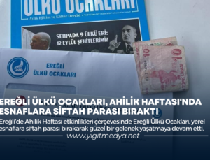 EREĞLİ ÜLKÜ OCAKLARI, AHİLİK HAFTASI’NDA ESNAFLARA SİFTAH PARASI BIRAKTI