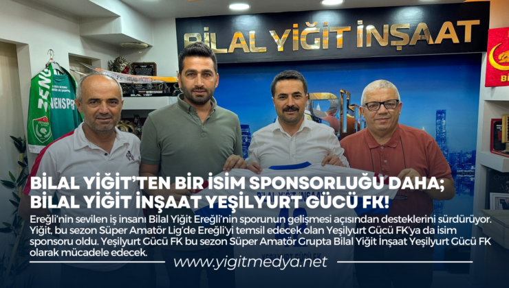 BİLAL YİĞİT’TEN BİR İSİM SPONSORLUĞU DAHA; BİLAL YİĞİT İNŞAAT YEŞİLYURT GÜCÜ FK!