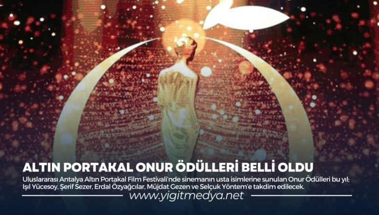 ALTIN PORTAKAL ONUR ÖDÜLLERİ BELLİ OLDU