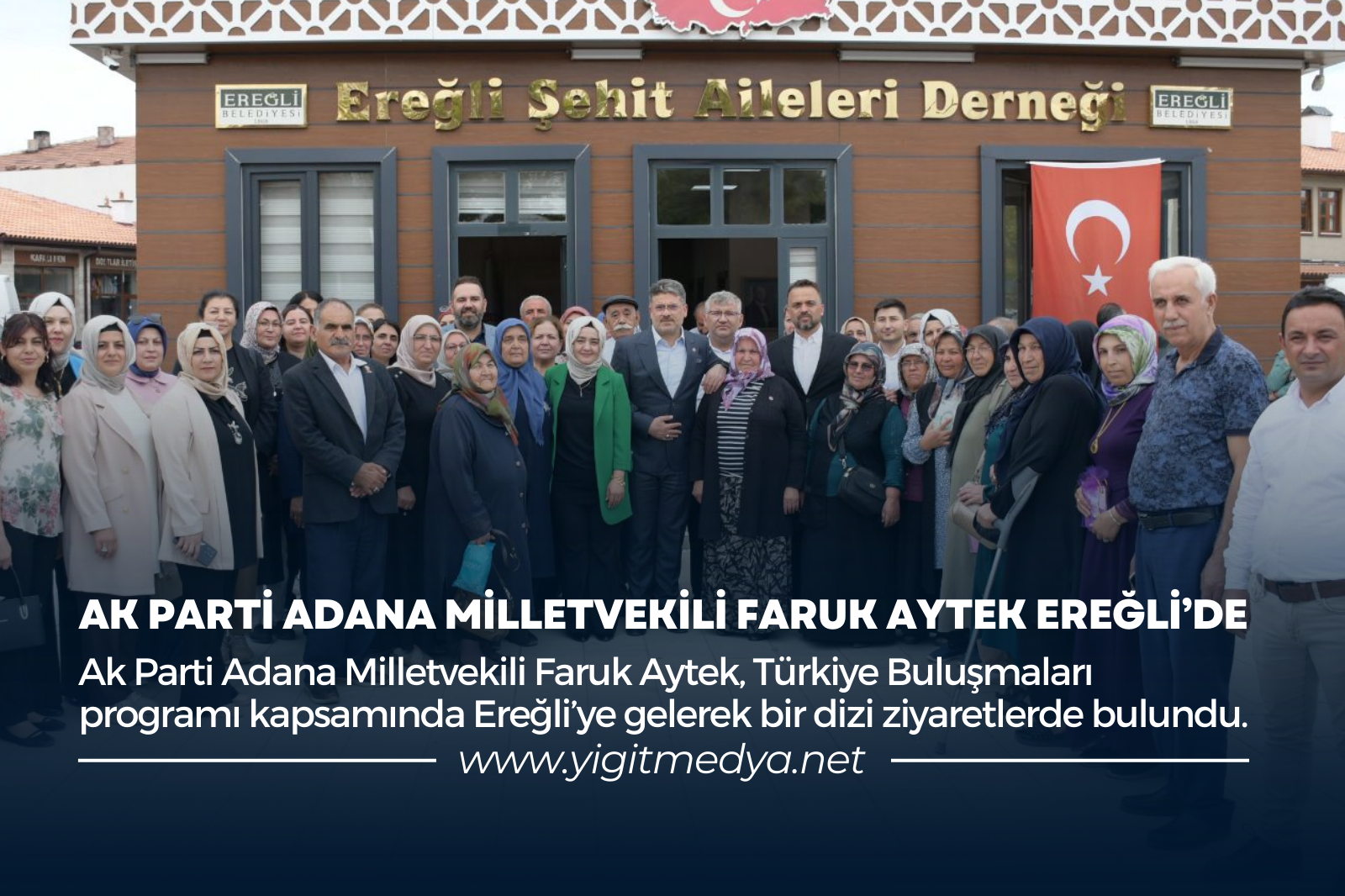 AK PARTİ ADANA MİLLETVEKİLİ FARUK AYTEK EREĞLİ’DE