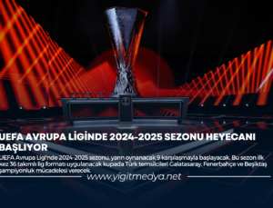 UEFA AVRUPA LİGİNDE 2024-2025 SEZONU HEYECANI BAŞLIYOR