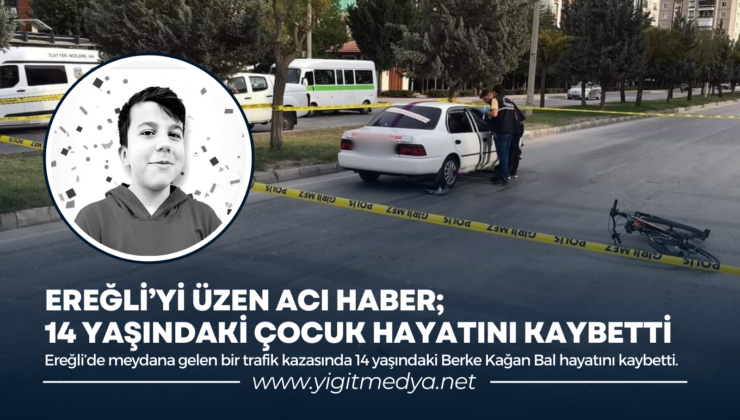 EREĞLİ’Yİ ÜZEN ACI HABER; 14 YAŞINDAKİ ÇOCUK HAYATINI KAYBETTİ