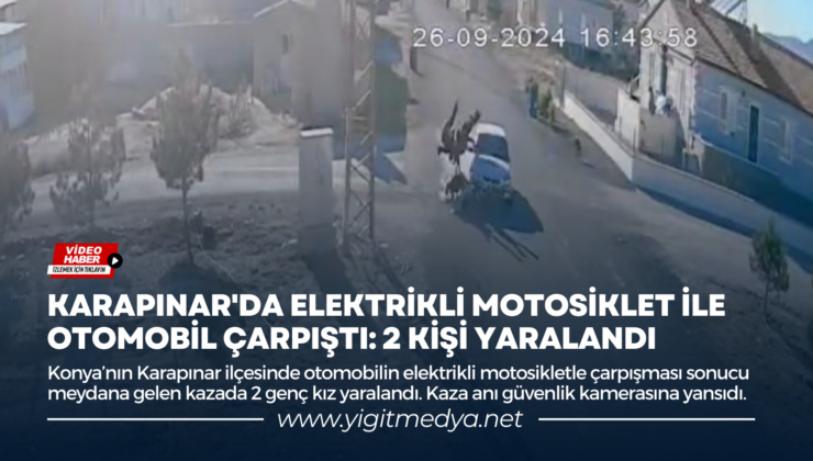 KARAPINAR’DA ELEKTRİKLİ MOTOSİKLET İLE OTOMOBİL ÇARPIŞTI: 2 KİŞİ YARALANDI