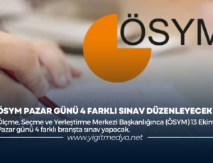 ÖSYM PAZAR GÜNÜ 4 FARKLI SINAV DÜZENLEYECEK