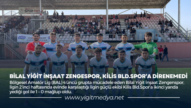 BİLAL YİĞİT İNŞAAT ZENGENSPOR, KİLİS BLD.SPOR’A DİRENEMEDİ