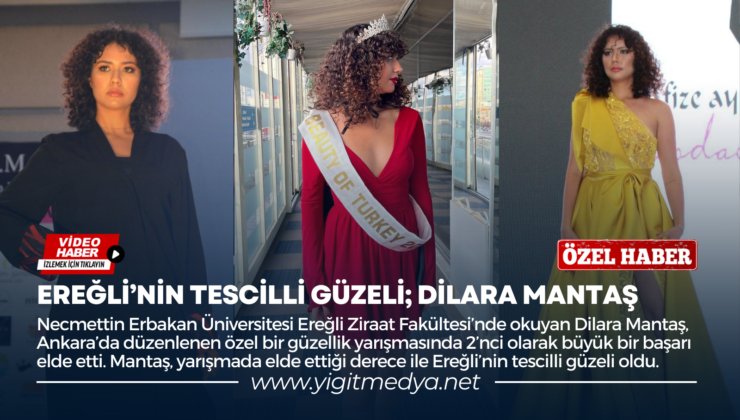 EREĞLİ’NİN TESCİLLİ GÜZELİ; DİLARA MANTAŞ