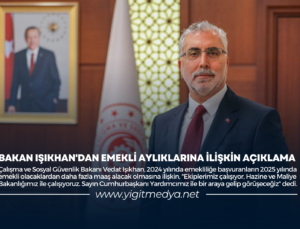 BAKAN IŞIKHAN’DAN EMEKLİ AYLIKLARINA İLİŞKİN AÇIKLAMA