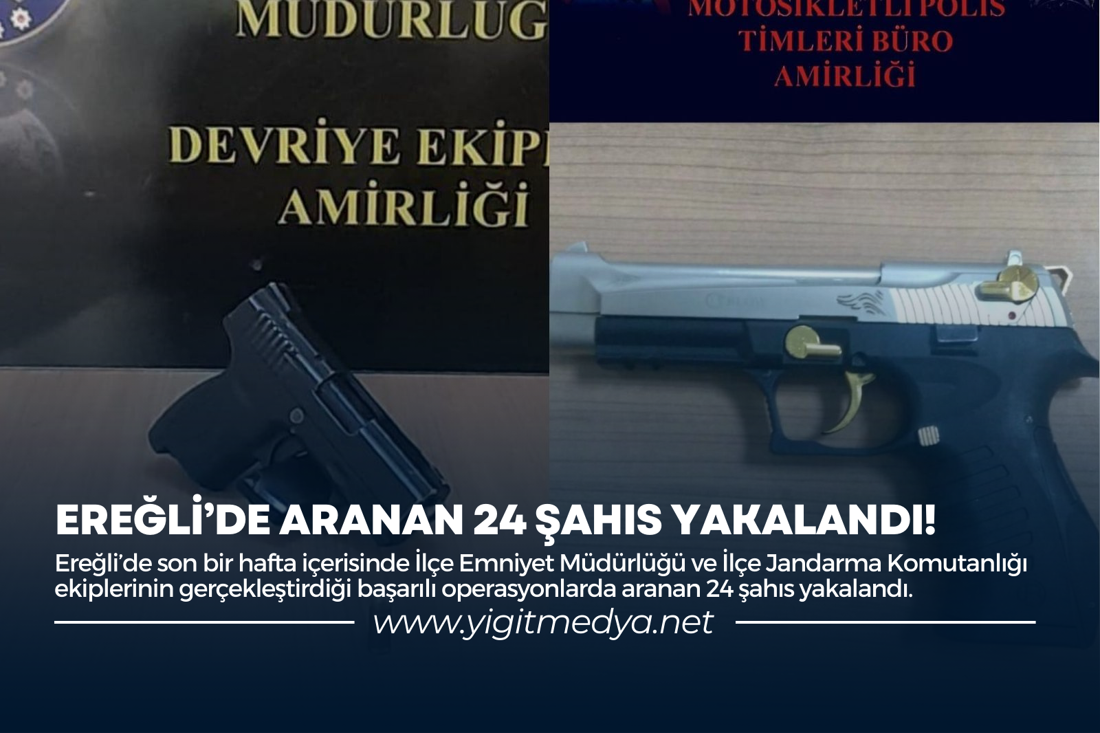 EREĞLİ’DE ARANAN 24 ŞAHIS YAKALANDI!