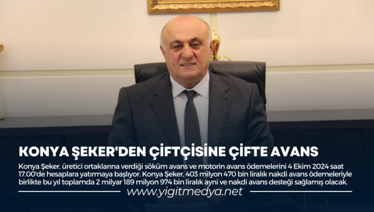 KONYA ŞEKER’DEN ÇİFTÇİSİNE ÇİFTE AVANS