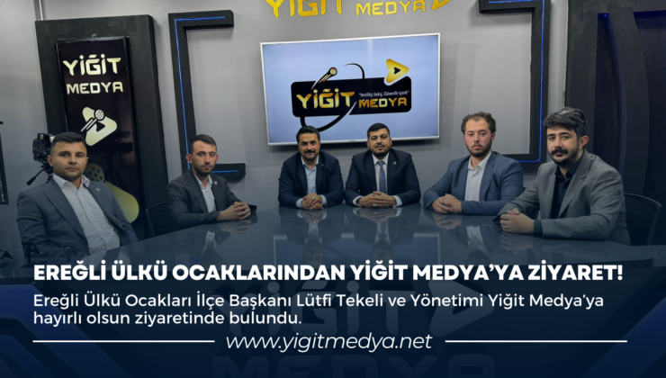 EREĞLİ ÜLKÜ OCAKLARINDAN YİĞİT MEDYA’YA ZİYARET!