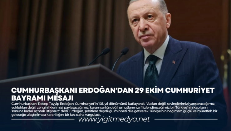 CUMHURBAŞKANI ERDOĞAN’DAN 29 EKİM CUMHURİYET BAYRAMI MESAJI