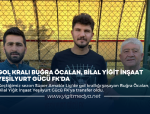 GOL KRALI BUĞRA ÖCALAN, BİLAL YİĞİT İNŞAAT YEŞİLYURT GÜCÜ FK’DA