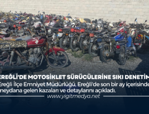 EREĞLİ’DE MOTOSİKLET SÜRÜCÜLERİNE SIKI DENETİM