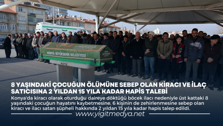 8 YAŞINDAKİ ÇOCUĞUN ÖLÜMÜNE SEBEP OLAN KİRACI VE İLAÇ SATICISINA HAPİS TALEBİ