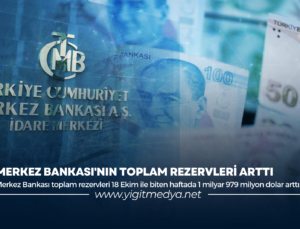 MERKEZ BANKASI’NIN TOPLAM REZERVLERİ ARTTI