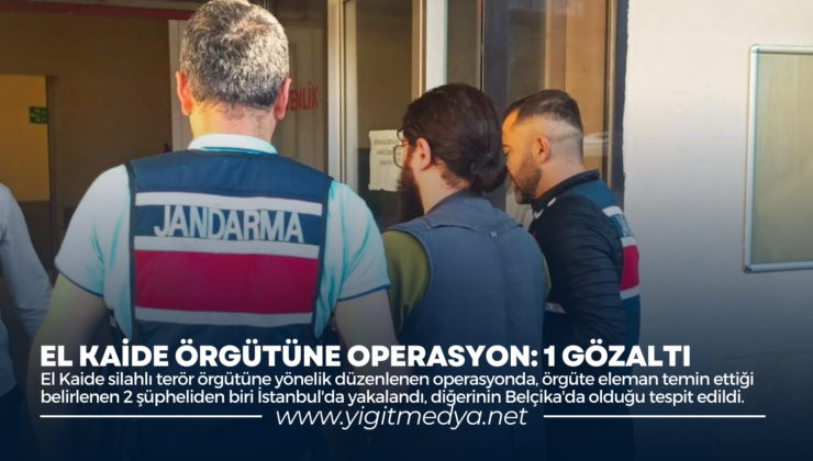 EL KAİDE ÖRGÜTÜNE OPERASYON: 1 GÖZALTI