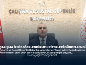 ÇALIŞMA İZNİ DEĞERLENDİRME KRİTERLERİ GÜNCELLENDİ