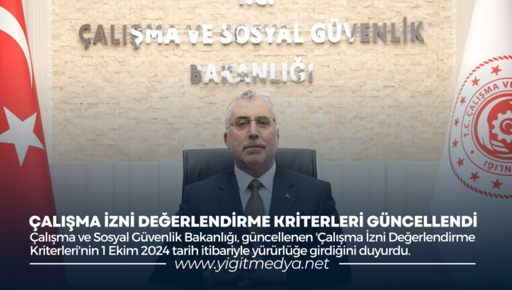 ÇALIŞMA İZNİ DEĞERLENDİRME KRİTERLERİ GÜNCELLENDİ