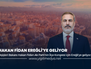 HAKAN FİDAN EREĞLİ’YE GELİYOR