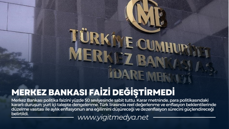 MERKEZ BANKASI FAİZİ DEĞİŞTİRMEDİ