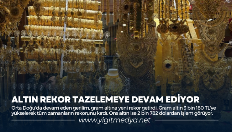 ALTIN REKOR TAZELEMEYE DEVAM EDİYOR