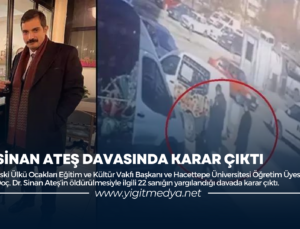 SİNAN ATEŞ DAVASINDA KARAR ÇIKTI