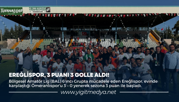 EREĞLİSPOR, 3 PUANI 3 GOLLE ALDI!