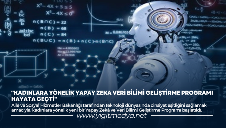 KADINLARA YÖNELİK YAPAY ZEKA VERİ BİLİMİ GELİŞTİRME PROGRAMI HAYATA GEÇTİ