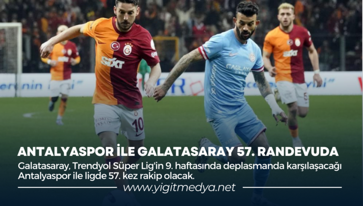 ANTALYASPOR İLE GALATASARAY 57. RANDEVUDA