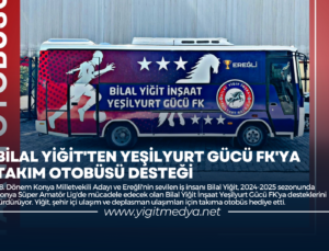 BİLAL YİĞİT’TEN YEŞİLYURT GÜCÜ FK’YA TAKIM OTOBÜSÜ DESTEĞİ