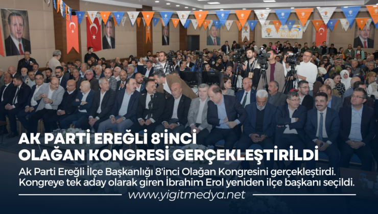 AK PARTİ EREĞLİ 8’İNCİ OLAĞAN KONGRESİ GERÇEKLEŞTİRİLDİ