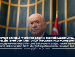 “TERÖRİST BAŞININ TECRİDİ KALDIRILIRSA, GELSİN TBMM’DE DEM PARTİ GRUP TOPLANTISINDA KONUŞSUN”