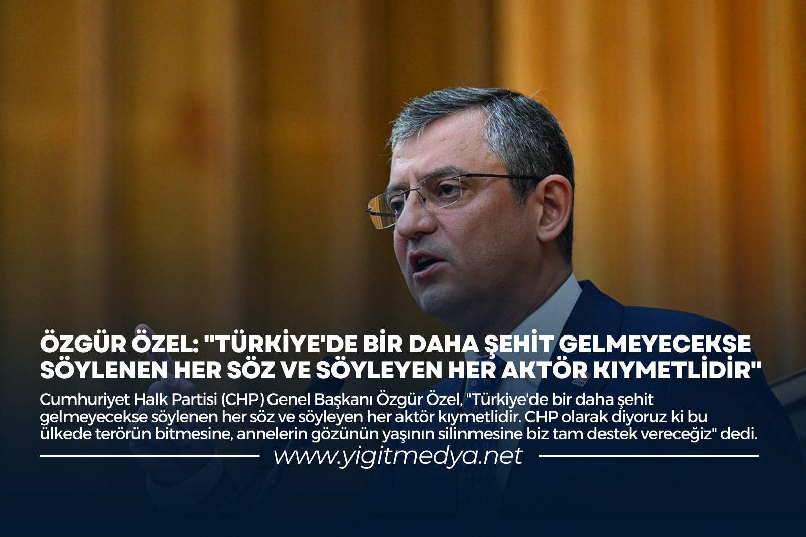 “TÜRKİYE’DE BİR DAHA ŞEHİT GELMEYECEKSE SÖYLENEN HER SÖZ VE SÖYLEYEN HER AKTÖR KIYMETLİDİR”