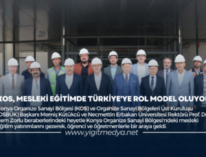 KOS, MESLEKİ EĞİTİMDE TÜRKİYE’YE ROL MODEL OLUYOR