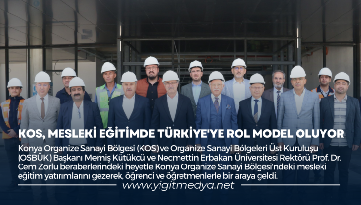 KOS, MESLEKİ EĞİTİMDE TÜRKİYE’YE ROL MODEL OLUYOR