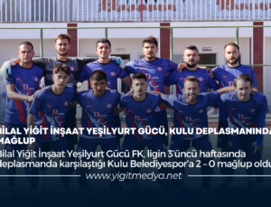 BİLAL YİĞİT İNŞAAT YEŞİLYURT GÜCÜ, KULU DEPLASMANINDA MAĞLUP