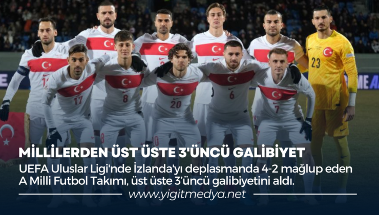 MİLLİLERDEN ÜST ÜSTE 3’ÜNCÜ GALİBİYET