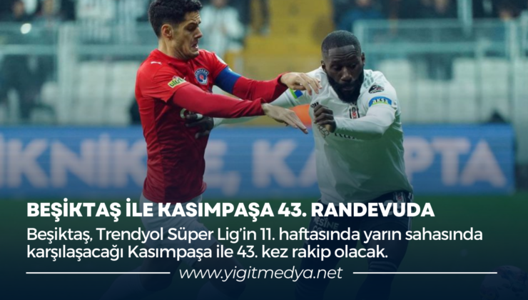 BEŞİKTAŞ İLE KASIMPAŞA 43. RANDEVUDA