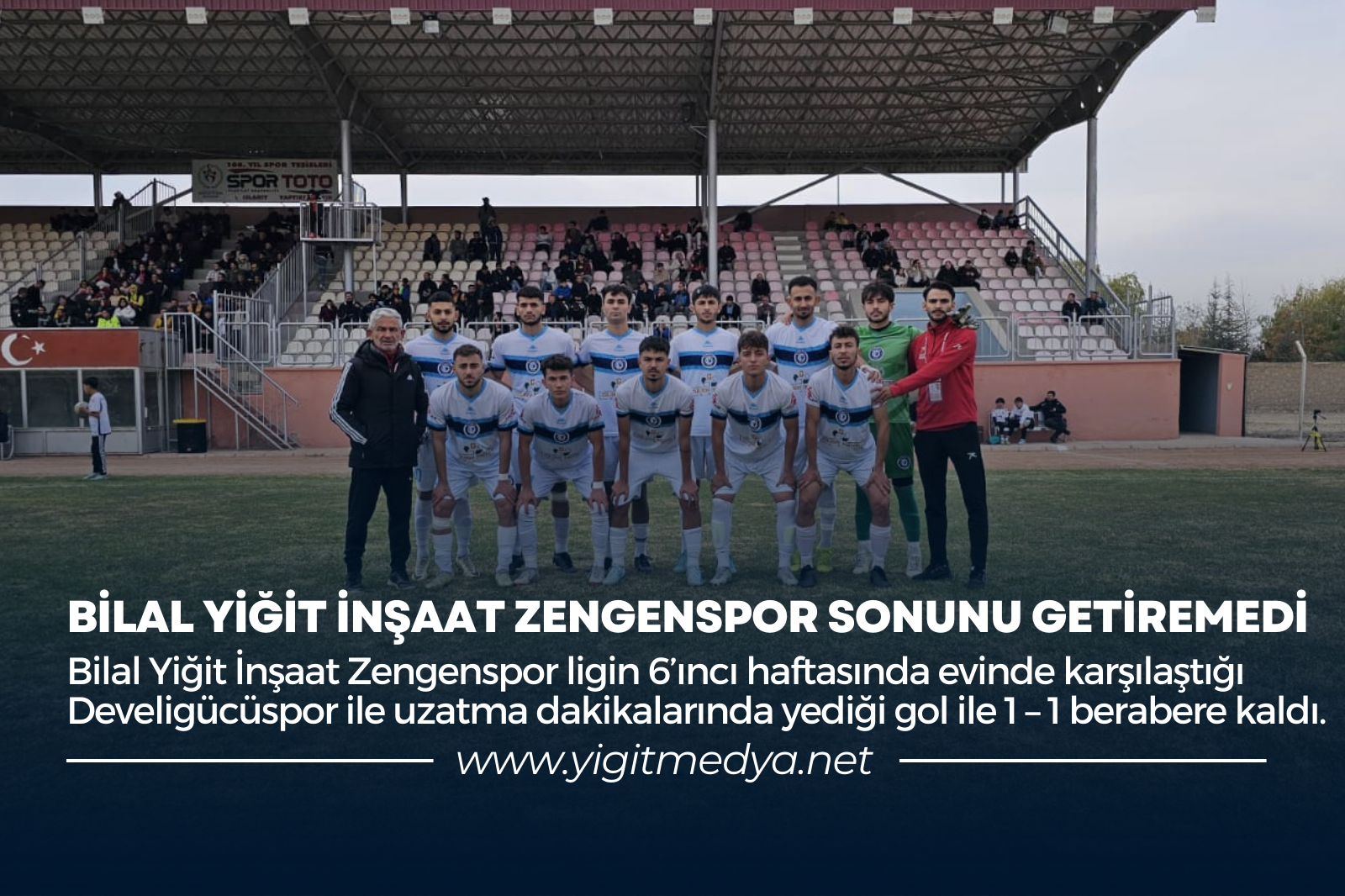 BİLAL YİĞİT İNŞAAT ZENGENSPOR SONUNU GETİREMEDİ