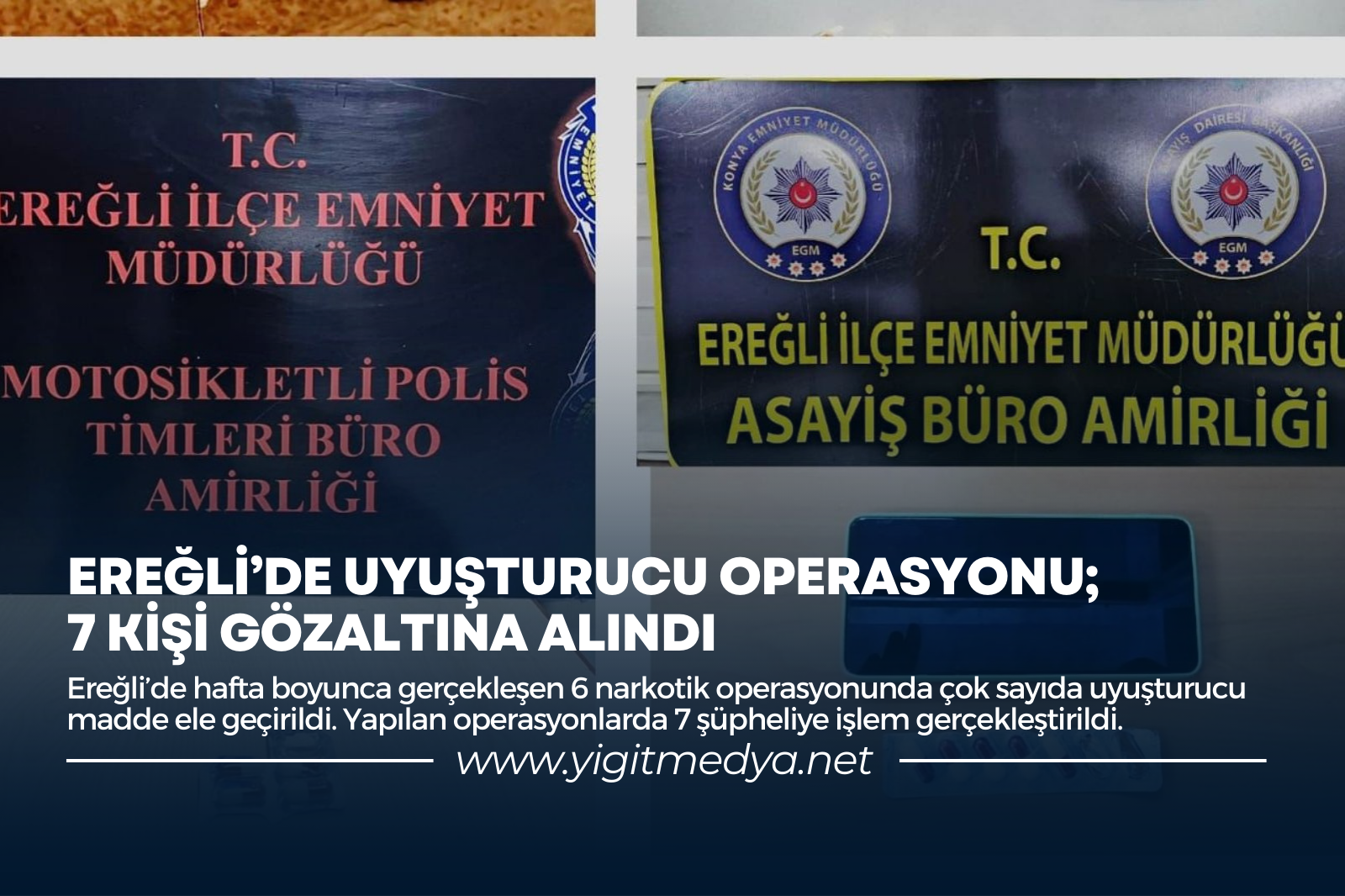 EREĞLİ’DE UYUŞTURUCU OPERASYONU; 7 KİŞİ GÖZALTINA ALINDI