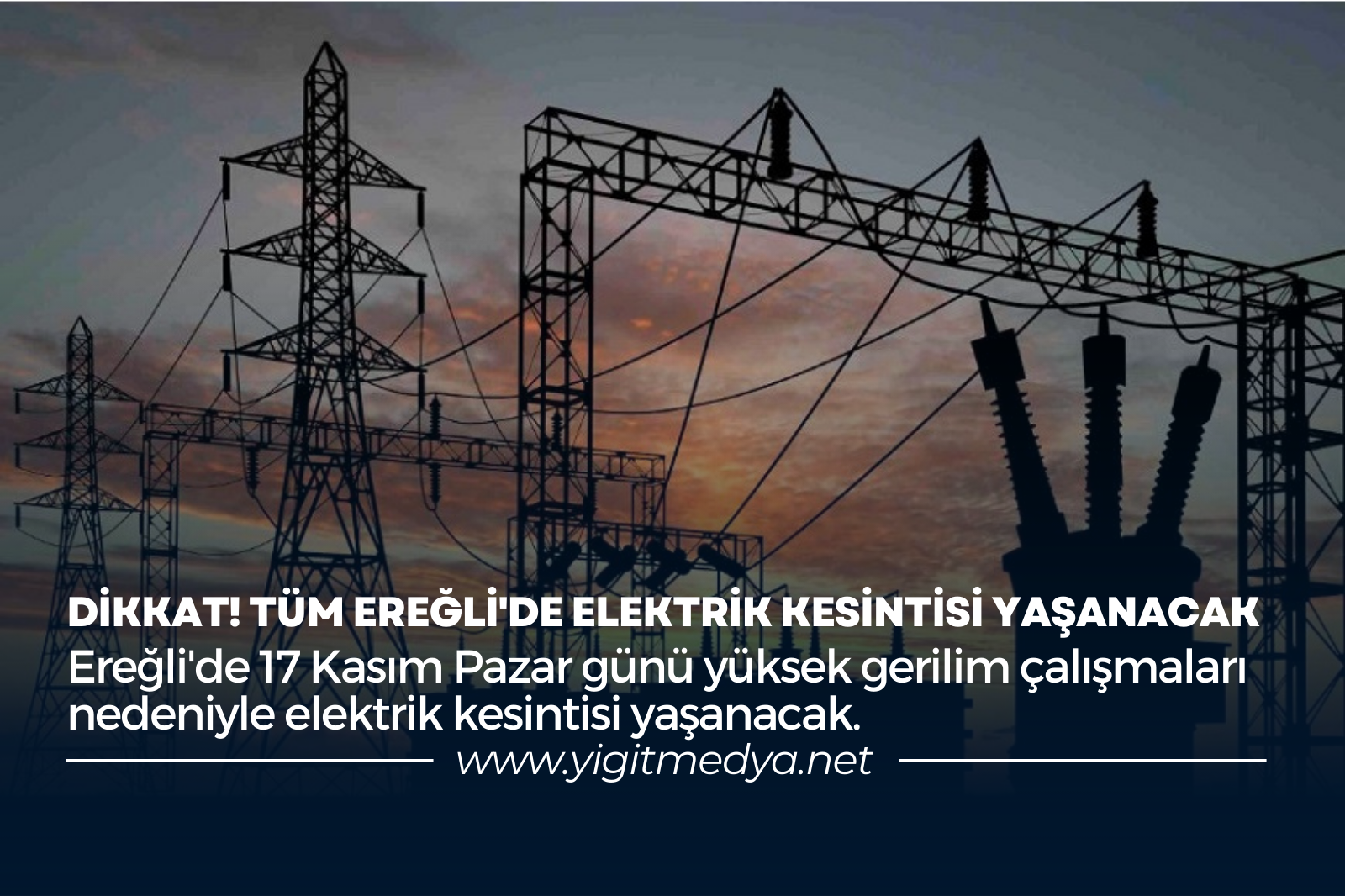 DİKKAT! TÜM EREĞLİ’DE ELEKTRİK KESİNTİSİ YAŞANACAK