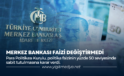 MERKEZ BANKASI FAİZİ DEĞİŞTİRMEDİ