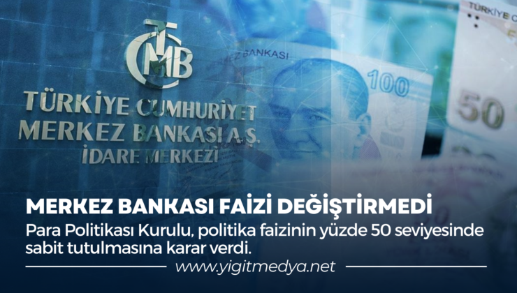 MERKEZ BANKASI FAİZİ DEĞİŞTİRMEDİ