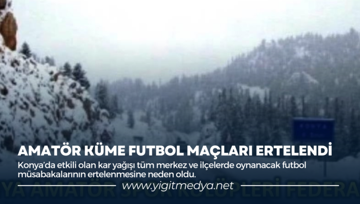 AMATÖR KÜME FUTBOL MAÇLARI ERTELENDİ