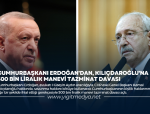 CUMHURBAŞKANI ERDOĞAN’DAN, KILIÇDAROĞLU’NA 500 BİN LİRALIK MANEVİ TAZMİNAT DAVASI